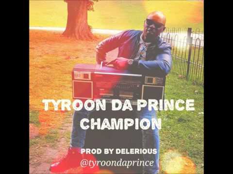 Tyroon Da Prince-Champion (Prod by Delirious)