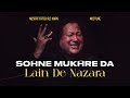 SOHNE MUKHRE DA LAIN DE NAZARA REMIX NUSRAT FATEH ALI KHAN X NOCTUNE