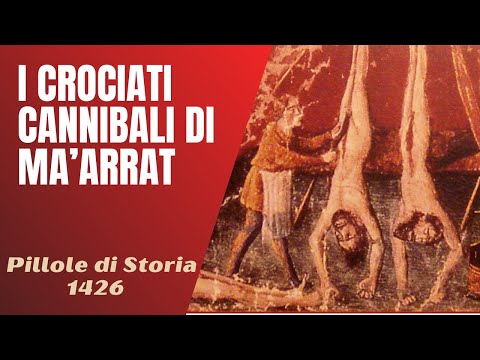 1426- I crociati cannibali di Ma'arrat [Pillole di Storia]