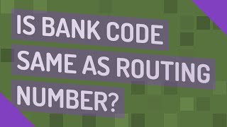 Is bank code same as routing number