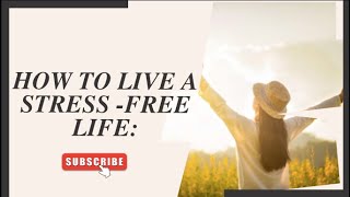 Living A Stress-Free Life | 5.1.24