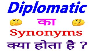 Diplomatic synonyms | synonyms of Diplomatic | Diplomatic synonyms in english