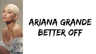 Ariana Grande - better off (lyrics)