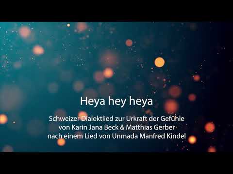 (hochdeutsch untertitelt)  Heya hey heya - Schweizer Dialektlied zur Urkraft der Gefühle