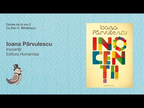 Cartea de la ora 5 - Ioana Pârvulescu, Inocenții, Editura Humanitas