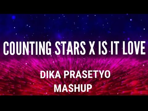 Counting Stars X Is It Love By One Republic & 3LAU ( Dika Prasetyo Mashup) Lyrics Edm Mashup Mix