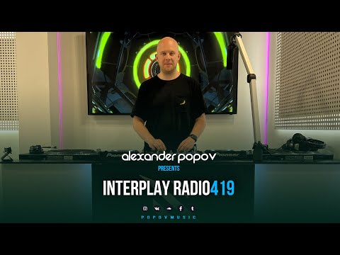Alexander Popov - Interplay Radioshow #419