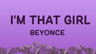 Beyoncé - I’M THAT GIRL (Lyrics)