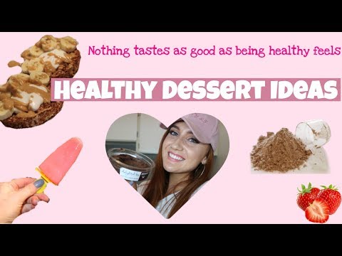 5 HEALTHY DESSERT IDEAS!!