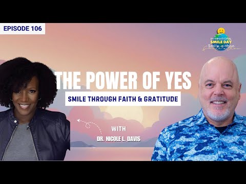 The Power of Yes – Dr. Nicole L. Davis | Intl. Smile-A-Thon 2025 | Episode 106