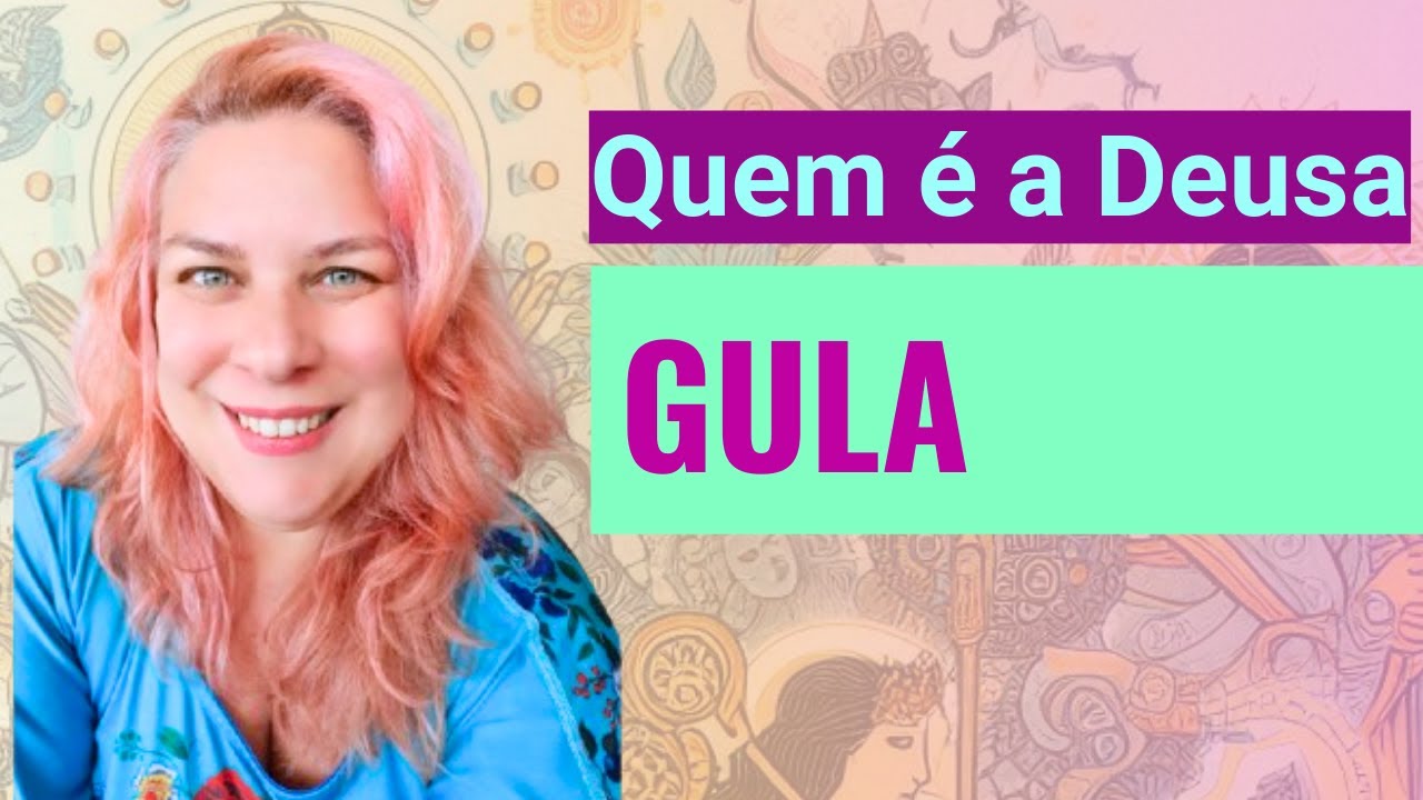 A DEUSA GULA