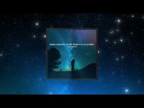Madwave, XiJaro & Pitch , Luke bond - Nothing Set Till The Last Goodbye (HΛSZΛLII Mashup ver)