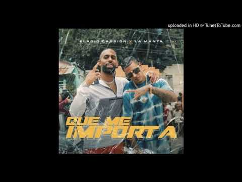 Eladio Carrion. Ft. La Manta - Que Me Importa(Audio Oficial)