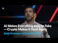 AI Makes Everything Easy To Fake Crypto Makes It Hard Again Balaji Srinivasan At SmartCon 2023