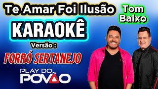 KARAOKÊ DA MÚSICA te amar foi ilusão TOM BAIXO de BRUNO E MARRONE (versão) Forró playback com letra 