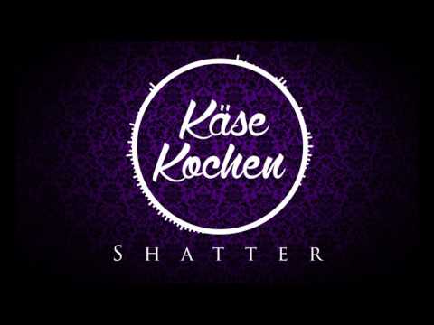 Shatter (Käse Kochen | Submorph Records)