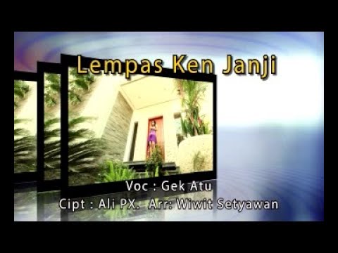 LEMPAS KEN JANJI - Gek Atu (OFFICIAL)