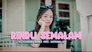 Download lagu DJ KOMANG RINDU SEMALAM JEDAG JEDUG VIRAL TIKTOK TERBARU DJ KOMANG RIMEX FEATURING DATGYAL W mp3