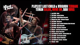 Download lagu PLAYLIST LAST CHILD & VIRGOUN TERBAIK | TEMAN GALAU, MOVE ON, DAN DUKA mp3