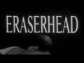 Eraserhead - Trailer