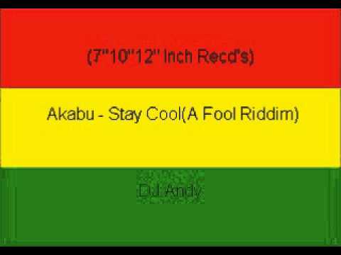 Akabu - Stay Cool(A Fool Riddim)