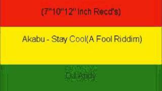 Akabu - Stay Cool(A Fool Riddim)