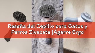 Reseña del Cepillo para Gatos y Perros Zivacate [Agarre Ergonómico y Limpieza con un Solo Clic y Pat