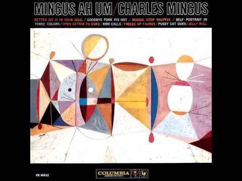 Charles Mingus - Better Get It In Your Soul