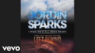 Jordin Sparks - I Wish We&#39;d All Been Ready (Audio)