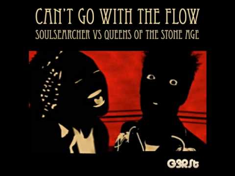 G3RSt - Can't Go With The Flow (Soulsearcher vs Queens Of The Stone Age)