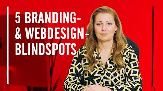 Die 5 Branding- & Webdesign-Blindspots, die Sie erst sehen, wenn’s zu spät ist
