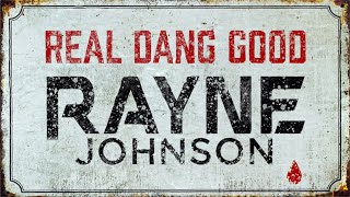 Rayne Johnson Real Dang Good