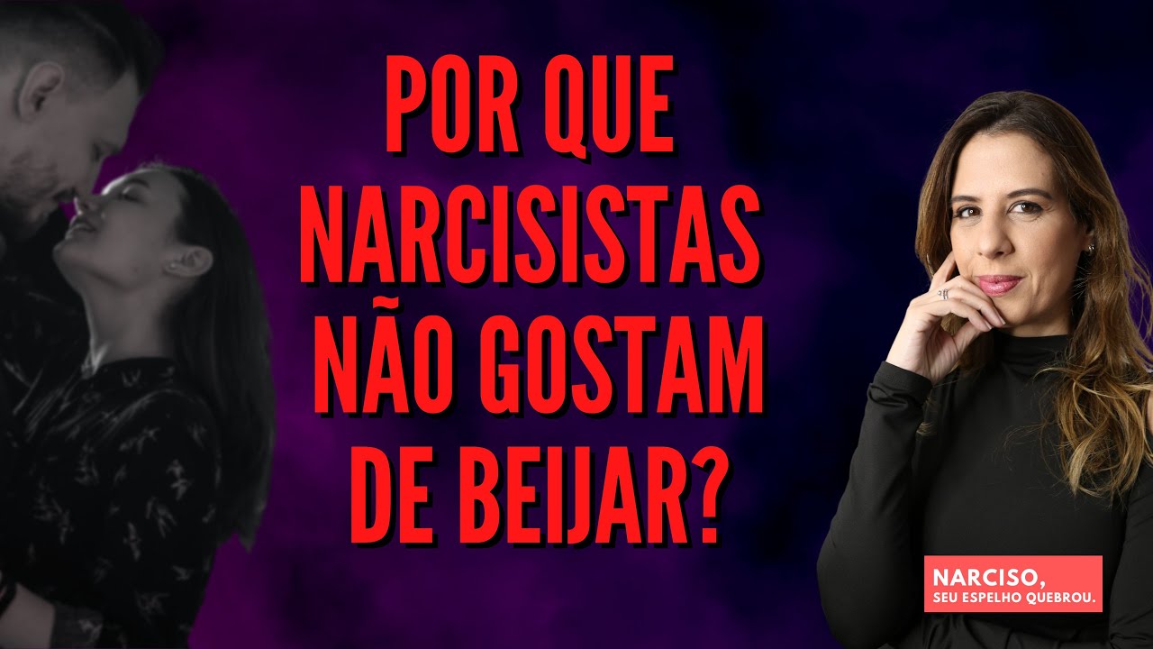 POR QUE NARCISISTAS NÃO GOSTAM DE BEIJAR?