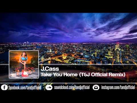 JCass - Take You Home (T&J Official Remix)