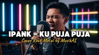 Download lagu Ipank – Ku Puja Puja (Metal Cover) | Versi Rock Paling Epik 🤘 mp3 Download lagu Ipank – Ku Puja Puja (Metal Cover) | Versi Rock Paling Epik 🤘 mp3