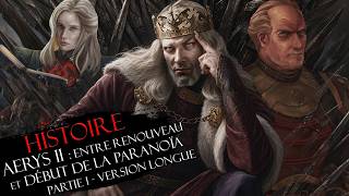 Histoire #24 Partie 1 : AERYS II & les débuts de la folie - Game of Thrones