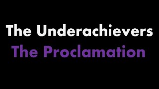 The Underachievers - The Proclamation (Lyrics)