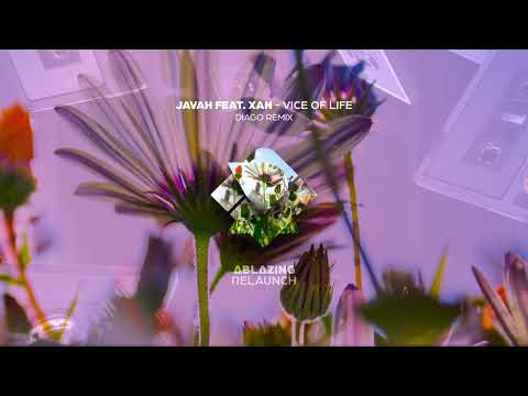 Javah feat. Xan - Vice Of Life (Diago Remix) (Ablazing Relaunch)