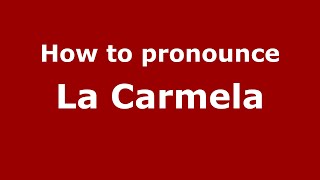 How to pronounce La Carmela