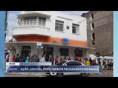 Em Resplendor: Ação judicial pode impedir fechamento de banco.