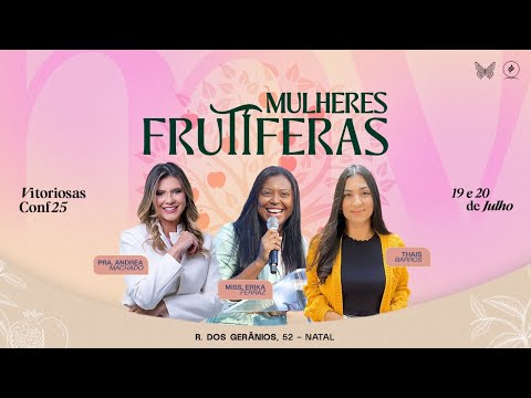 CONFERÊNCIA MULHERES VITORIOSAS - MULHERES FRUTÍFERAS | ETAPA 3 | PRA. ANDREA MACHADO | 19/07/25