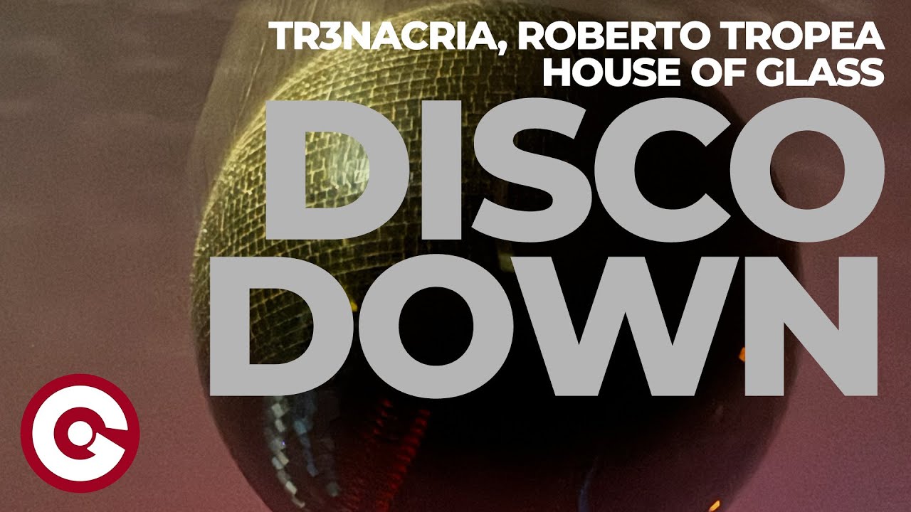 TR3NACRIA, ROBERTO TROPEA X HOUSE OF GLASS - Disco Down (Official Visual)