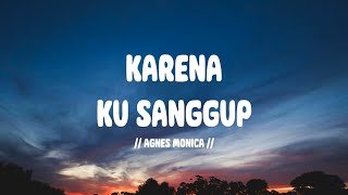 Download lagu Agnes Monica - Karena Ku Sanggup I Lirik Lagu mp3