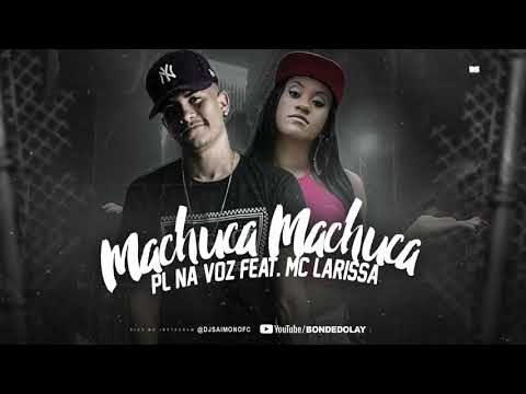 PL NA VOZ Feat. MC LARISSA - MACHUCA MACHUCA ( REMIX BREGA FUNK )