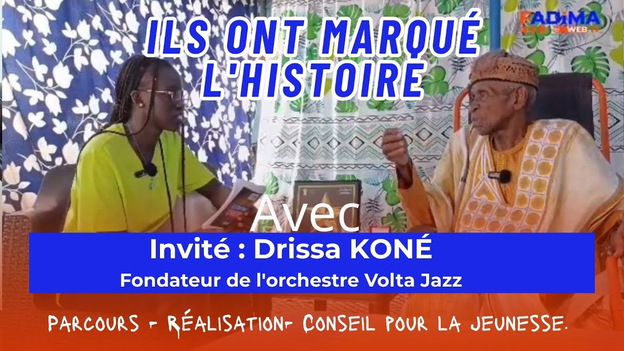 #ILS ONT MARQUÉ L'HISTOIRE invité : Drissa TOURE Fondateur de l'orchestre Volta 