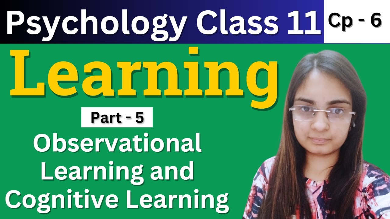 Psychology class 11 Chapter 6 | Part 5 : Observational Learning and Cognitive Learning