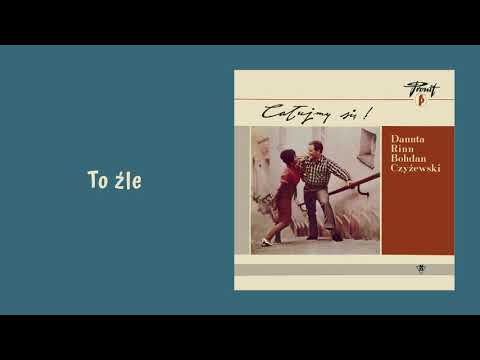 Danuta Rinn, Bogdan Czyżewski  - To źle [Official Audio]