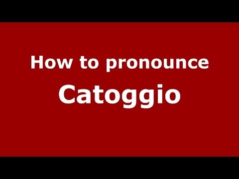 How to pronounce Catoggio