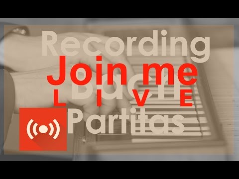 Join me LIVE in the journey for the recording of J.S.Bach's partitas !