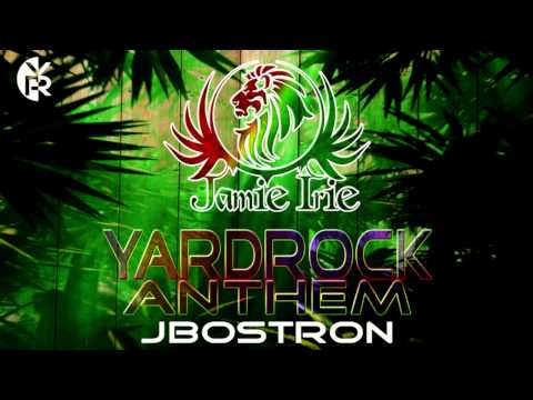 Yardrock Anthem - Ft Jamie Irie - J Bostron - RIQ YARDROCK RECORDS